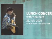 [Lunch only on 7/26] LUNCH CONCERT with Yuta Kato