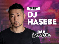 【7/18 One Day Exclusive】 R&B LOVERS | GUEST: DJ HASEBE