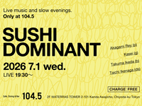 【Event】SUSHI DOMINANT (7/1)
